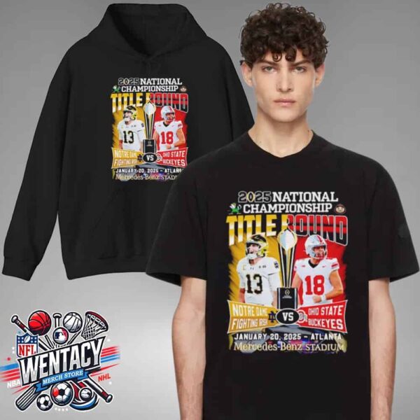 2025 College Football Playoff National Championship Notre Dame Fighting Irish Vs Ohio State Buckeyes January 20 2025 Atlanta GA At Mercedes-Benz Stadium Unisex T-Shirt Hoodie