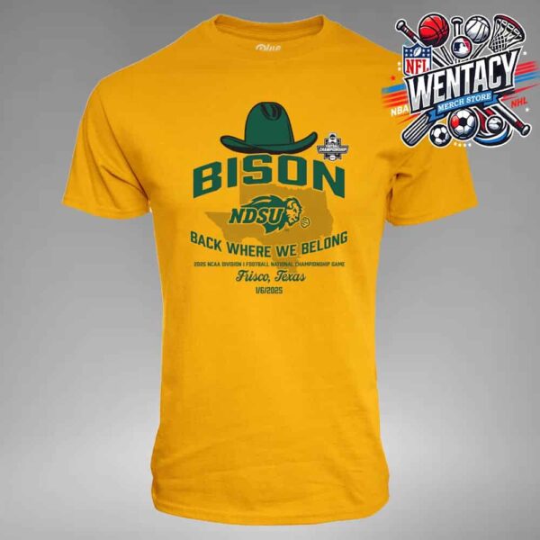 North Dakota State Bison 2024-25 NCAA Division I Football National Champions National Championship Game Frisco Texas On 1-6-2025 Back We Belong Unisex T-Shirt