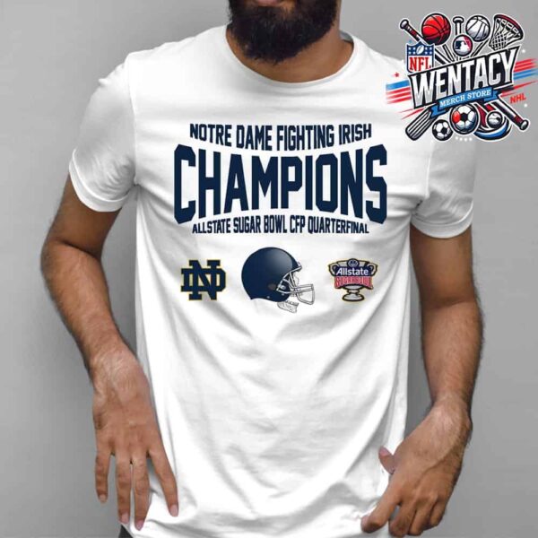 Notre Dame Fighting Irish Champions Allstate Sugar Bowl CFP Quaterfinal Unisex T-Shirt