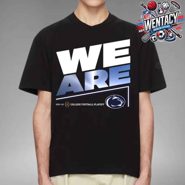 We Are College Football Playoff 2024-25 Penn State Nittany Lions NCAA Unisex T-Shirt